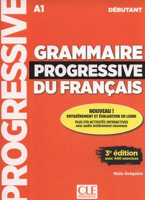 GRAMMAIRE PROGRESSIVE DU FRANÇAIS DÉBUTANT (A1)