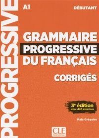 GRAMMAIRE PROGRESSIVE DU FRANÇAIS DÉBUTANT CORRIGES (A1)