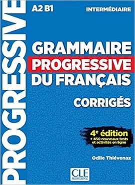 GRAMMAIRE PROGRESSIVE DU FRANÇAIS - INTERMEDIAIRE A2/B1- CORRIGÉS