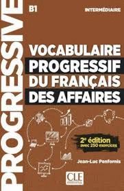 VOCABULAIRE PROGRESSIF DU FRANÇAIS DES AFFAIRES. INTERMEDIAIRE B1