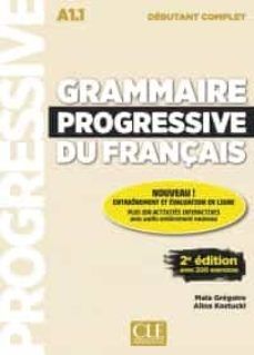 GRAMMAIRE PROGRESSIVE DU FRANÇAIS - NIVEAU DÉBUTANT COMPLET A1.1 - LIVRE+CD (2º EDITION)