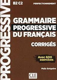 GRAMMAIRE PROGRESSIVE DU FRANÇAIS - NIVEAU PERFECTIONNEMENT CORRIGES