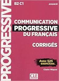 COMMUNICATION PROGRESSIVE DU FRANÇAIS. AVANCÉ. CORRIGÉS