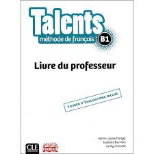 TALENTS. METHODE DE FRANÇAIS C1 / C2 . LIVRE DE PROFESSEUR