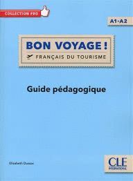 BON VOYAGUE! FRANÇAIS DU TOURISME. NIVEAU A1/A2 GUIDE PEDAGOGIQUE