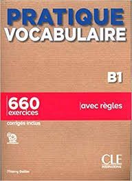 PRATIQUE VOCABULARIRE B1. LIVRE + CORRIGÉS