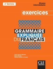 GRAMMAIRE EXPLIQUÉE DU FRANCAIS. EXERCICES. NIVEAU INTERMEDIAIRE