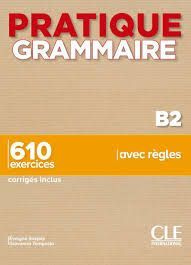 PRATIQUE GRAMMAIRE B2-. LIVRE + CORRIGÉS