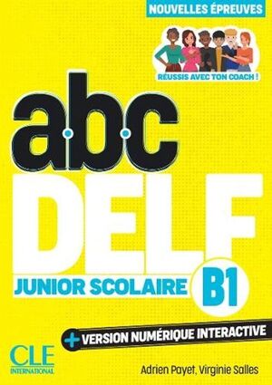 ABC DELF JUNIOR SCOLAIRE NIVEAU B1 (3EME EDITION)