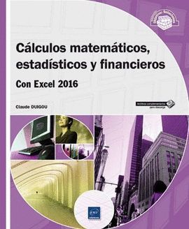 CALCULOS MATEMATICOS ESTADISTICOS Y FINANCIEROS CON EXCEL 2016
