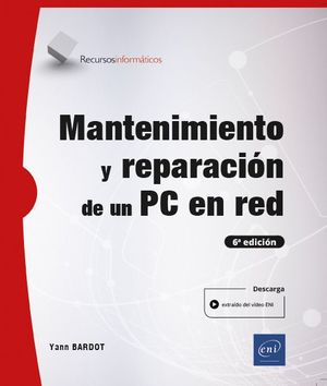 MANTENIMIENTO Y REPARACIÓN DE UN PC EN RED (6ª EDICIÓN)