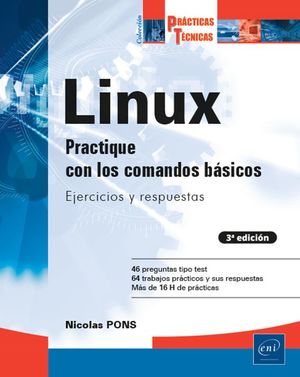 LINUX - PRACTIQUE CON LOS COMANDOS BÁSICOS : EJERCICIOS Y RESPUESTAS (3ª EDICIÓN)