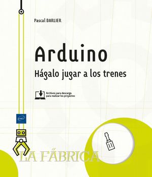 ARDUINO - HÁGALO JUGAR A LOS TRENES