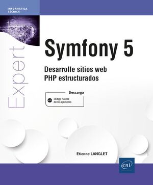 SYMFONY 5 - DESARROLLE SITIOS WEB PHP ESTRUCTURADOS Y EFICIENTES