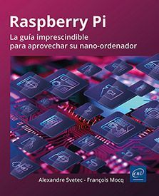 RASPBERRY PI - LA GUÍA IMPRESCINDIBLE PARA APROVECHAR SU NANO-ORDENADOR