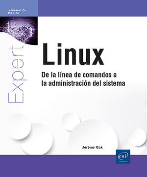 LINUX - DE LA LÍNEA DE COMANDOS A LA ADMINISTRACIÓN DEL SISTEMA