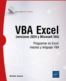 VBA EXCEL (VERSIONES 2024 Y MICROSOFT 365) - PROGRAMAR EN EXCEL: MACROS Y LENGUAJE VBA