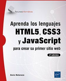 APRENDA LOS LENGUAJES HTML5, CSS3 Y JAVASCRIPT PARA CREAR SU PRIMER SITIO WEB (4ª EDICIÓN)