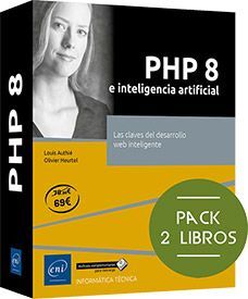PHP 8 E INTELIGENCIA ARTIFICIAL - PACK DE 2 LIBROS: LAS CLAVES DEL DESARROLLO WEB INTELIGENTE