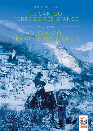 CANIGÓ, TERRE DE RÉSISTANCE 1940-1944, LE