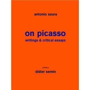 ON PICASSO / WRITING & CRITICAL ESSAYS