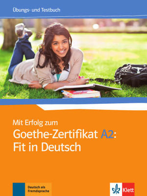 MIT ERFOLG ZUM GOETHE-ZERTIFIKAT A2: FIT IN DEUTSCH, LIBRO DE EJERCICIOS + TESTS