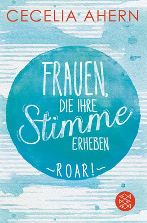 FRAUEN DIE IHRE STIMME ERHEBEN. ROAR!