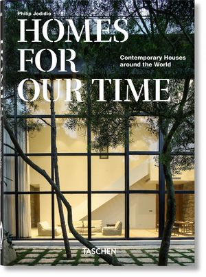 HOMES FOR OUR TIME - CONTEMPORARY HOUSES AROUND THE  WORLD