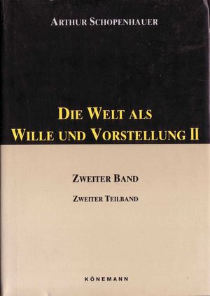 DIE WELT ALS WILLE UND VORSTELLUNG II ZWEITER BAND. ZWEITER TEILBAND