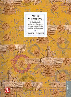 MITO Y EPOPEYA. I. LA IDEOLOGIA DE LAS TRES FUNCIONES EN LAS EPOPEYAS DE LOS  PUEBLOS INDOEUROPEOS