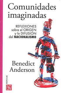 COMUNIDADES IMAGINADAS. REFLEXIONES SOBRE EL ORIGEN Y LA DIFUSIÓN DEL NACIONALIS