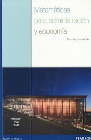 MATEMÁTICAS PARA ADMINISTRACIÓN Y ECONOMÍA (13ª EDICION 2018)