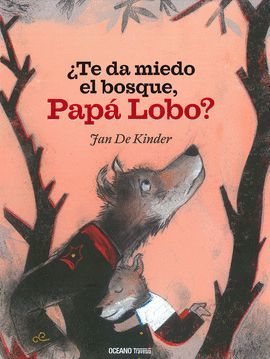 TE DA MIEDO EL BOSQUE, PAPÁ LOBO?