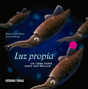 LUZ PROPIA - UN LIBRO SOBRE SERES QUE BRILLAN