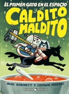 PRIMER GATO EN EL ESPACIO Y EL CALDITO MALDITO, EL