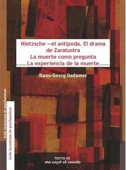 NIETZSCHE - EL ANTÍPODA.  EL DRAMA DE ZARATUSTRA / LA MUERTE COMO PREGUNTA / LA EXPERENCIA DE LA MUERTE