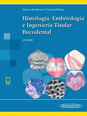 HISTOLOGÍA, EMBRIOLOGÍA E INGENIERÍA TISULAR BUCODENTAL (4ª ED.)