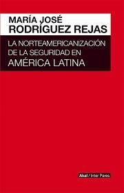 NORTEAMERICANIZACIÓN DE LA SEGURIDAD EN AMERICA LATINA, LA