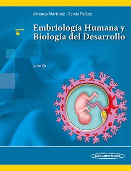 EMBRIOLOGÍA HUMANA Y BIOLOGÍA DEL DESARROLLO (2ª ED.)