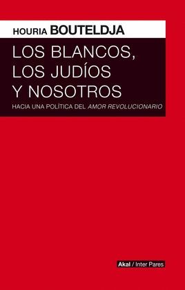 BLANCOS, LOS JUDÍOS Y NOSOTROS, LOS