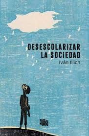 DESESCOLARIZAR LA SOCIEDAD