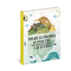 POR QUE LOS PINGUINOS NO PASAN FRIO: COMO SE ADAPTAN LOS ANIMALES SU ENTORNO