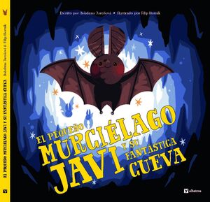PEQUEÑO MURCIÉLAGO JAVI Y SU FANTÁSTICA CUEVA, EL