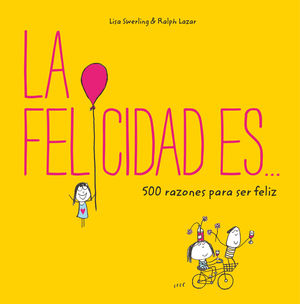 FELICIDAD ES... 500 RAZONES PARA SER FELIZ, LA