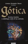 GOTICA. SECRETOS, LEYENDAS Y SIMBOLOGIA OCULTA DE LAS CATEDRALES