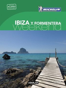 IBIZA Y FORMENTERA, WEEKEND - GUIA VERDE MICHELIN