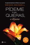 PÍDEME LO QUE QUIERAS, O DÉJAME