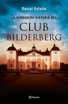 VERDADERA HISTORIA DEL CLUB BILDERBERG, LA