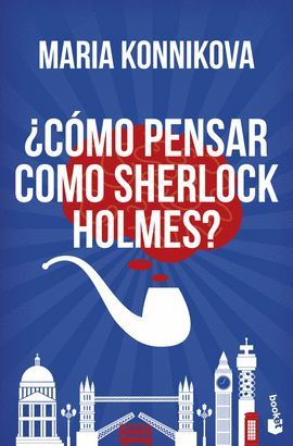 CÓMO PENSAR COMO SHERLOCK HOLMES?