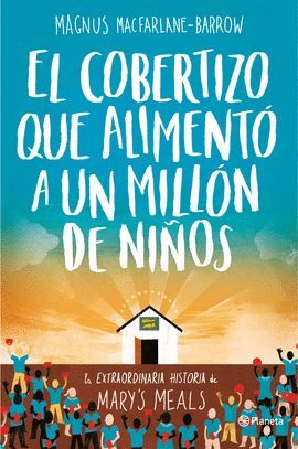 COBERTIZO QUE ALIMENTO A UN MILLON DE NIÑOS, EL